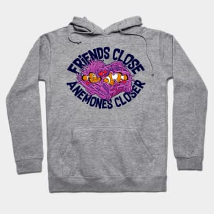 Friends Close, Anemones Closer Hoodie